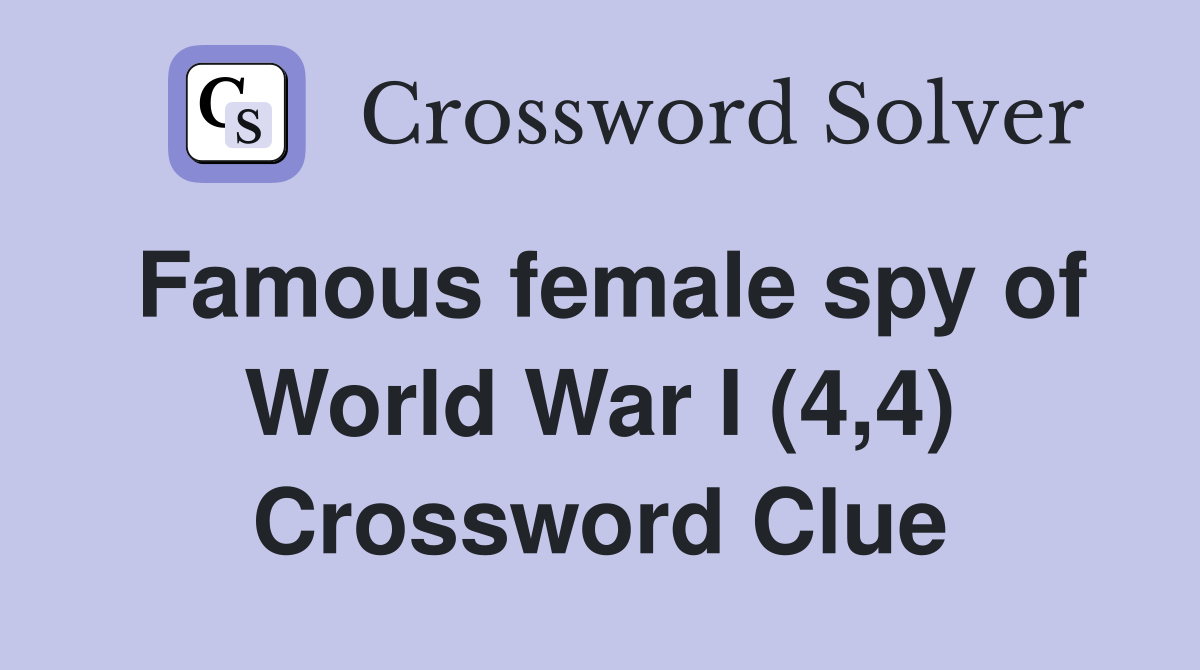 Famous female spy of World War I (4,4) Crossword Clue Answers
